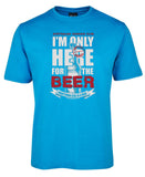 Only Here for the Beer Adults T-Shirt (Aqua Blue)