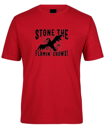 Stone the Flamin' Crows! Adults T-Shirt (Dark Red)
