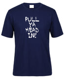 Pull Ya Head In! Adults T-Shirt (Jr Navy)