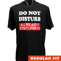Do Not Disturb Already Disturbed Adults T-Shirt (Black)