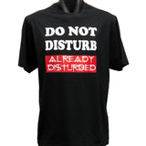 Do Not Disturb Already Disturbed Adults T-Shirt