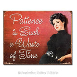 Patience Is a Waste Tin Sign (40.5cm x 31.5cm)