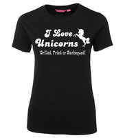 I Love Unicorns.. Grilled, Fried or BBQ Ladies T-Shirt (Black)